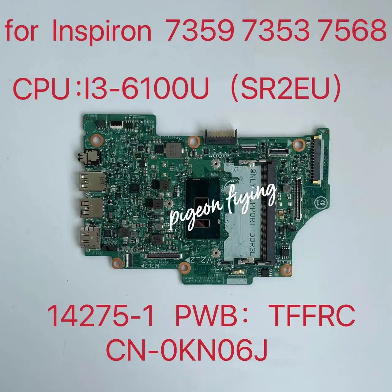 

FOR Inspiron 13 7359 7353 15 7568 Laptop Motherboard CPU:I3-6100U SR2EU 14275-1 TFFRC CN-0KN06J 0KN06J Mainboard 100% Tested OK