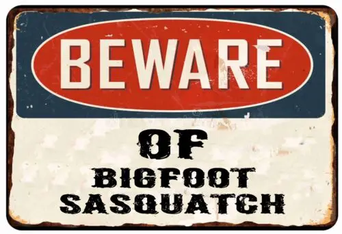 BEEWARE OF Bigfoot Sasquatch  Warning LOOKOUT  All Metal Tin Sign  8 x 12