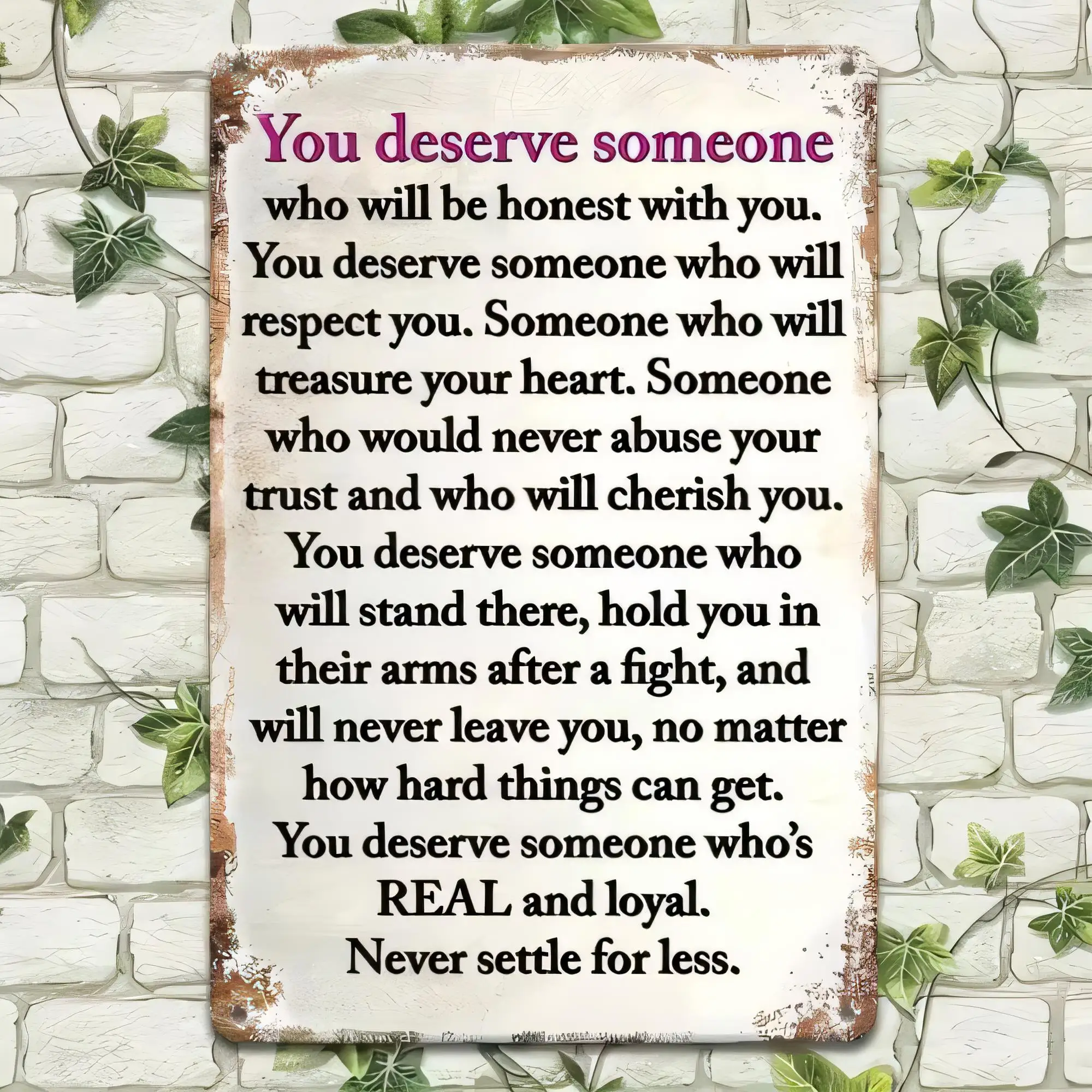 Tin Sign You Deserve Someone Who Will Be Honest With You Real and Loyal Never Settle For Less Retro Vintage Metal Plaque Wall Ar