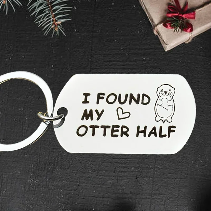 Cute Lover Couples Keychain Pendant Boyfriend Girlfriend Wedding Anniversary Key Chain Keyrings I Found My Otter Half