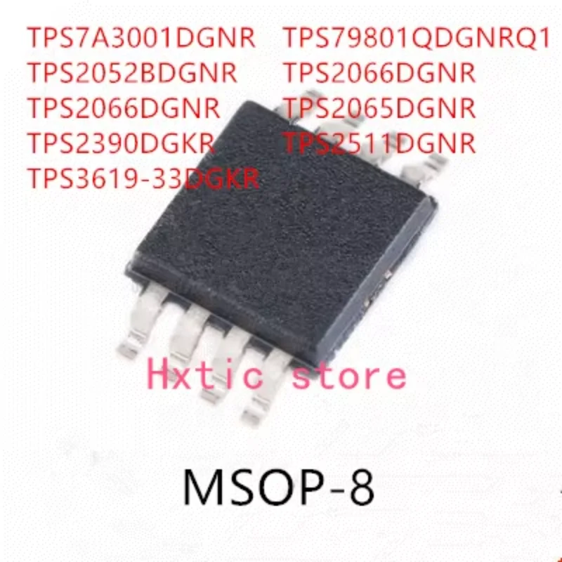 10PCS TPS7A3001DGNR TPS2052BDGNR TPS2066DGNR TPS2390DGKR TPS3619-33DGKR TPS79801QDGNRQ1 TPS2065DGNR TPS2511DGNR IC