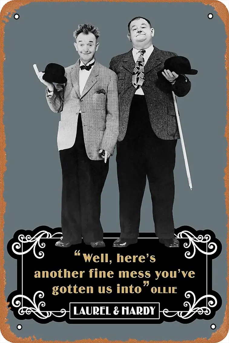 Metal Sign - Laurel & Hardy - Well Here’s Another Fine Mess You’ve Gotten Us Into Tin Poster 12 X 8 Inches sign