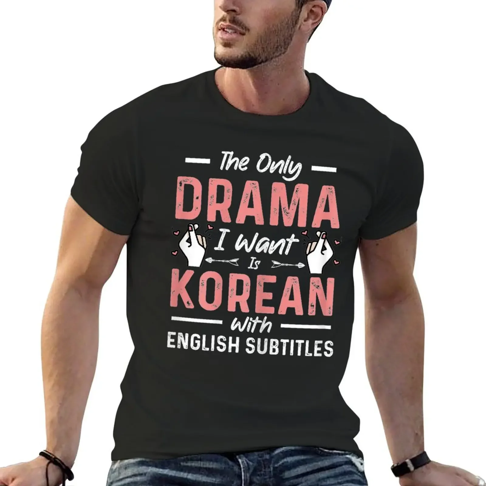 The Only Drama I Want Is Korean With English Subtitles T-Shirt blacks cute clothes plus size clothes men workout shirt