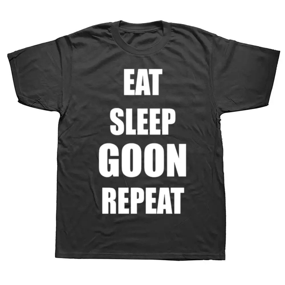 Humor Streetwear New Funny Eat Sleep Goon Repeat Graphic T Shirts Men Women Short Sleeve Casual Loose Clothing Unisex