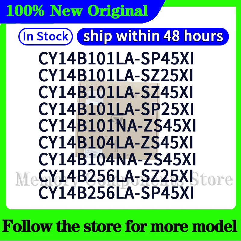 CY14B101LA-SP45XI CY14B101LA-SZ25XI CY14B101LA-SZ45XI CY14B101LA-SP25XI CY14B104LA-ZS45XI CY14B256LA-SZ25XI CY14B104NA-ZS45XI
