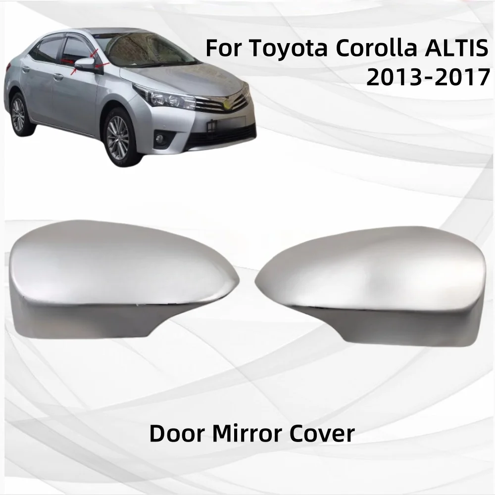 

Обновление автомобиля, накладка на зеркало заднего вида 2013-2017 для Toyota Corolla ALTIS ABS, хромированная крышка зеркала на двери автомобиля