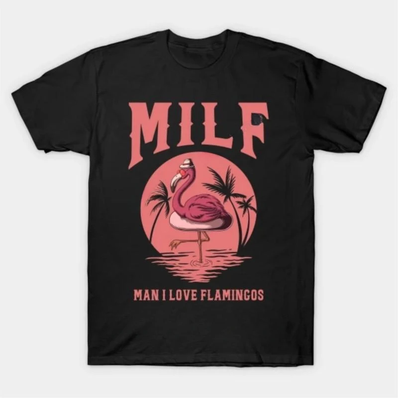 Adult o-neck tee shirt vintage print tees top Summer fashion short sleeve cotton t-shirt Milf Man I Love Flamingos T Shirt