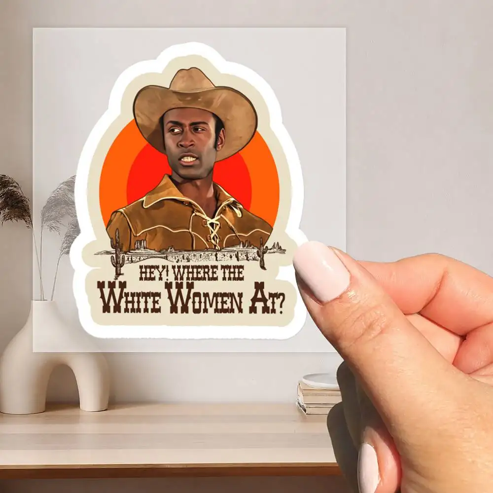 Blazing Saddles Sheriff Bart Where The White Women At Waterproof stickers for decorating car windows motorcycles and computers.