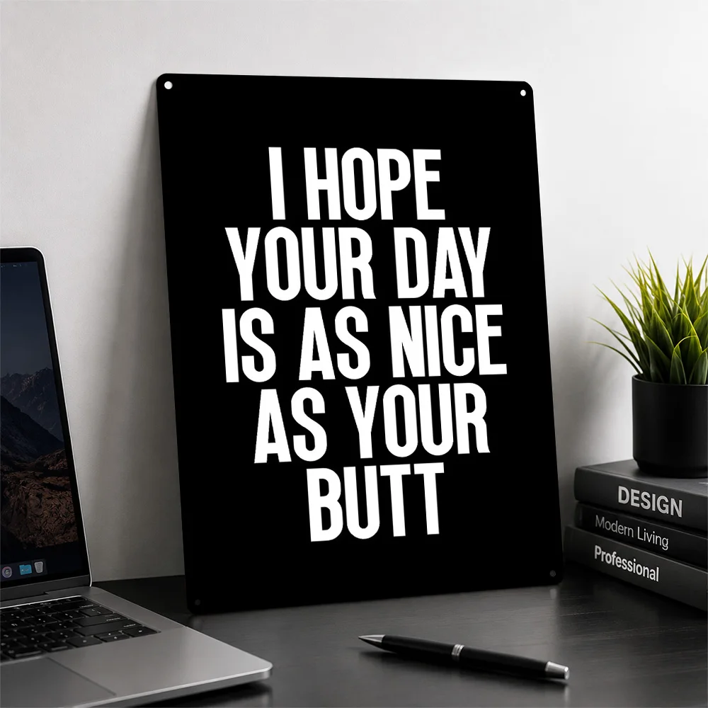 Funny Quote About Your Butt Personalized 3D Textured Metal Poster Wall Art Tinplate Sign for Decor Room Decoration Man House