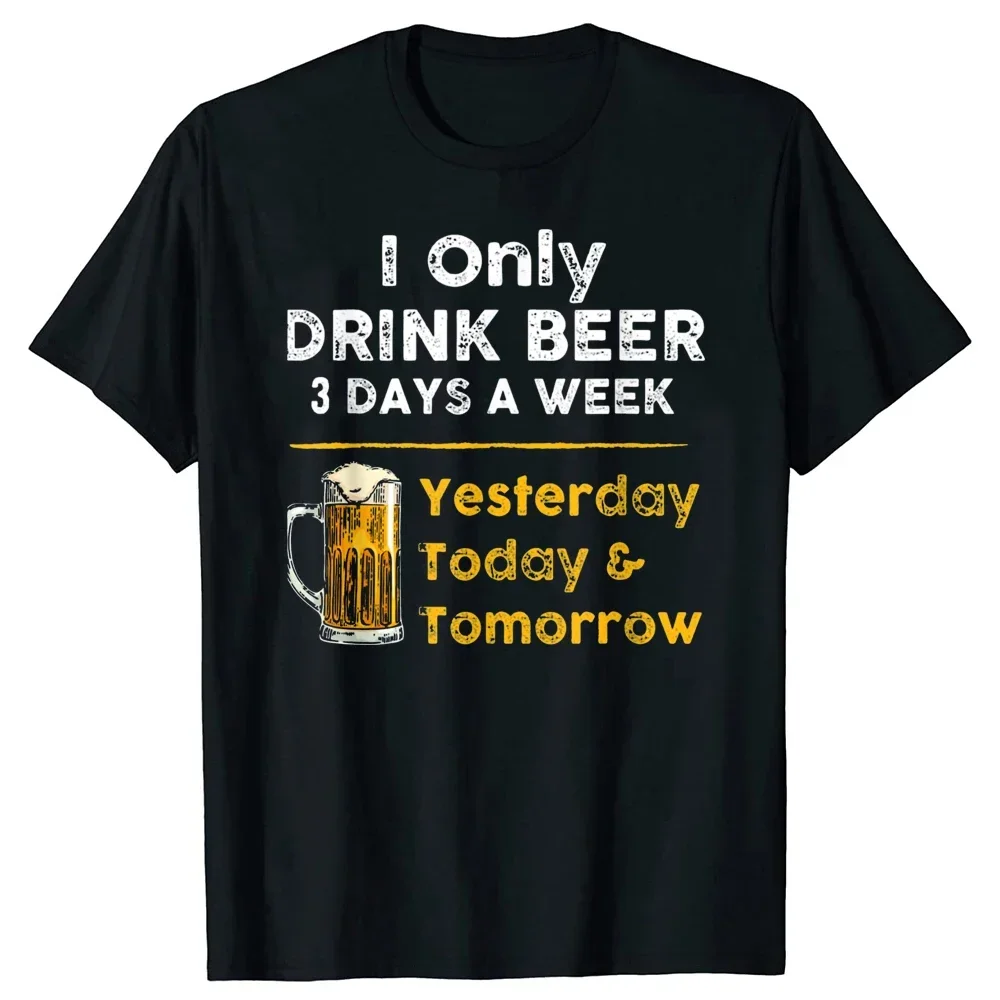 Round Neck Short-Sleeve Fashion Tshirt Clothing Casual T-shirts I Drink Beer 3 Days a Week Yesterday Today Tomorrow Tee Tops