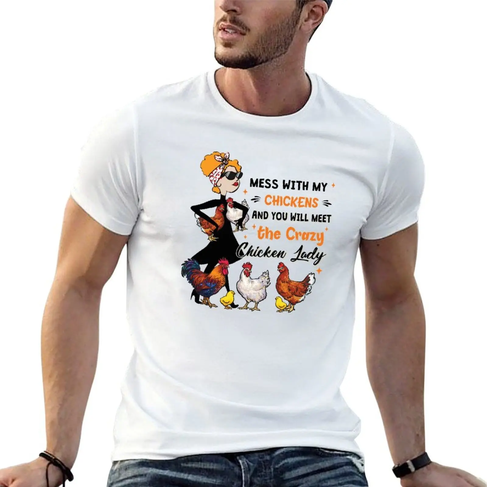 Mess With My Chickens And You Will Meet the Crazy Chicken Lady T-Shirt t shirts for man cotton funny t shirt man luxury T-Shirt