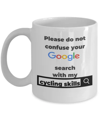 

Don't confuse your search with my cycling skills - mug gifts for cyclist lovers