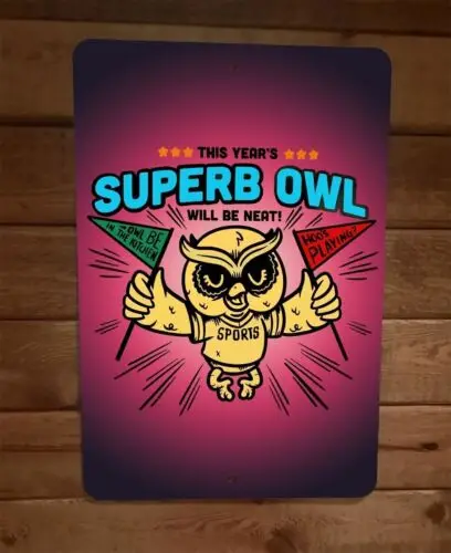 This Years Superb Owl Will Be Neat 8x12 Metal Wall Sign