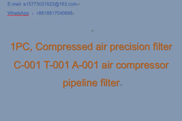1PC, Compressed air precision filter C-001 T-001 A-001 air compressor pipeline filter