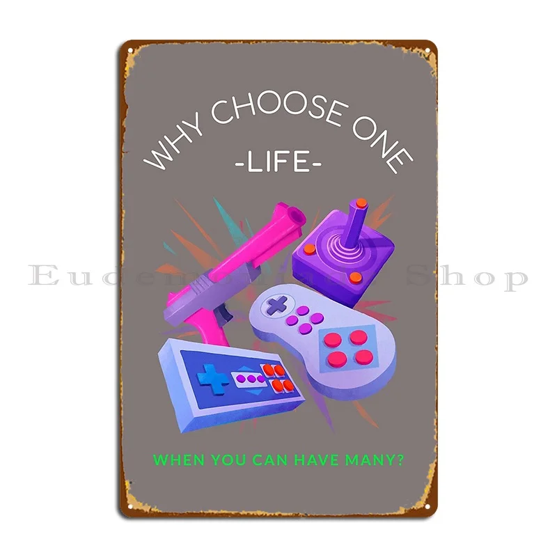 Gamers Get To Choose How Many Lives They Live Gaming Design Metal Sign PaintingClub Custom Cinema Garage Tin Sign Poster