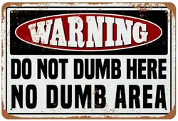 Warning Do Not Dumb Here No Dumb Area Aluminum Tin Sign Metal Wall Art Decorations Iron Painting for Home Decor Room Door Access