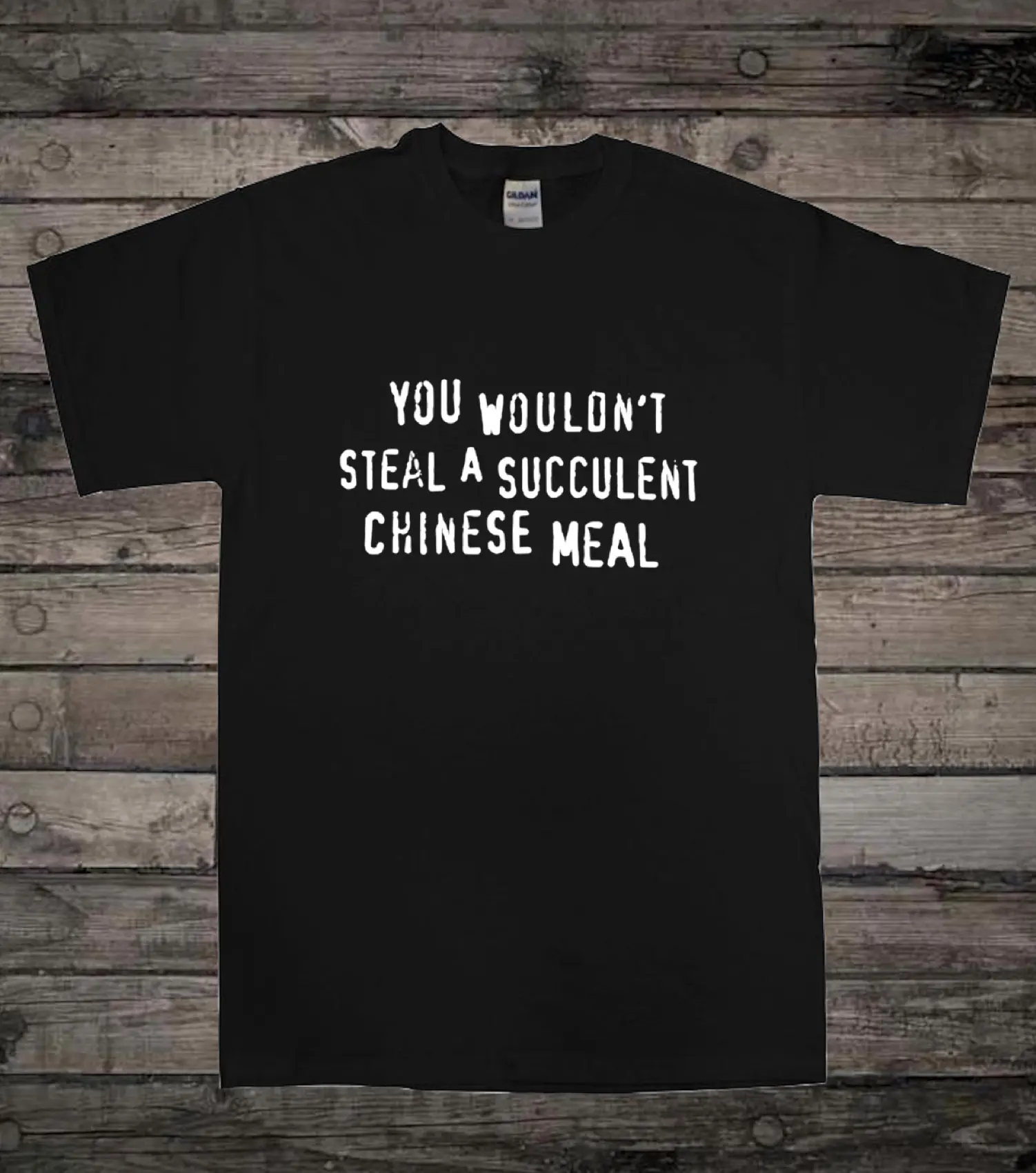 You Wouldn't Steal a Succulent Chinese Meal Funny Meme T-Shirt Retro Streetwear High-quality Crew-neck Short-sleeved Men T-shirt