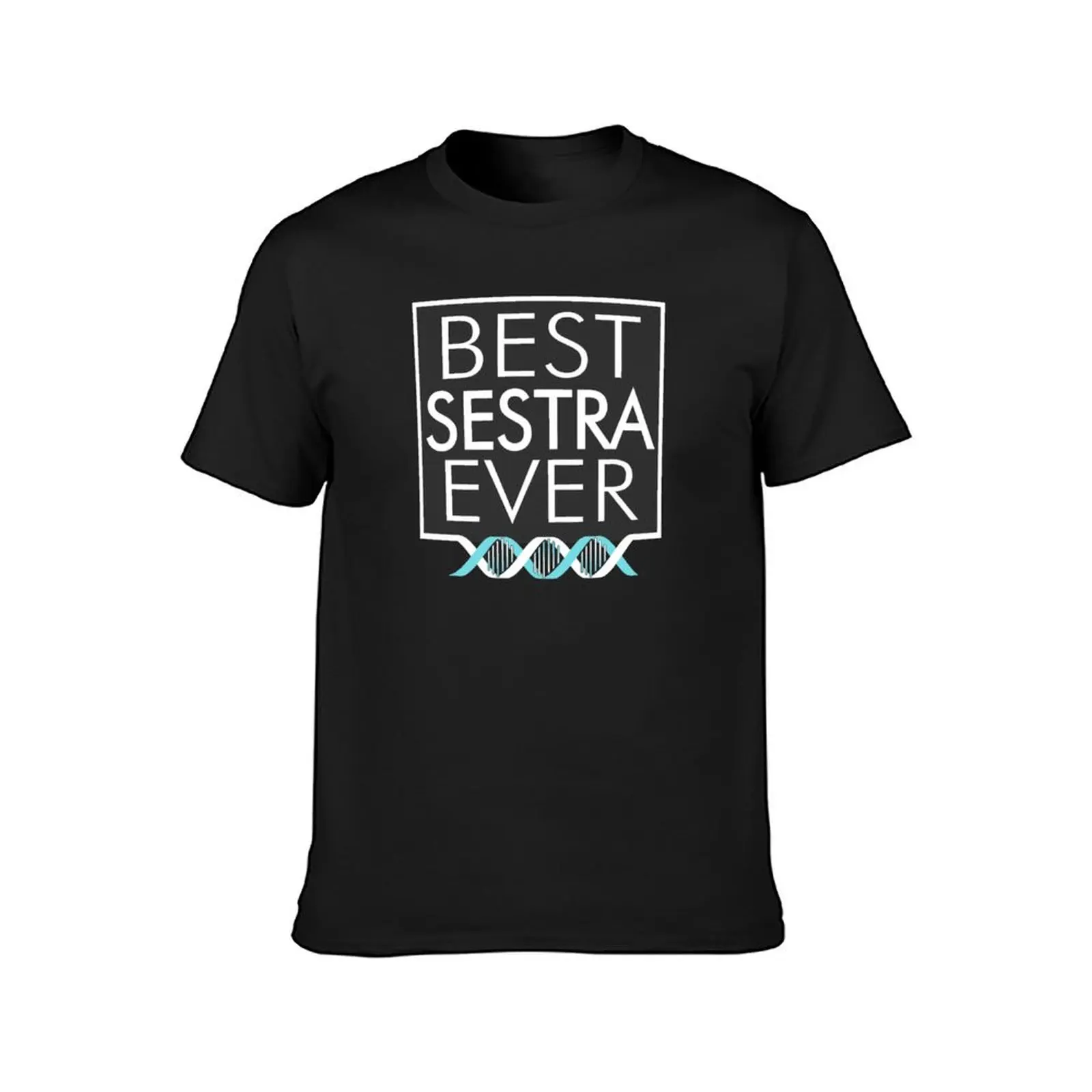 Best Sestra Ever - Best Sister Ever - Orphan Black Inspired Gift T-Shirt customs design your own funnys Short sleeve tee men