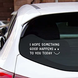 Cute Car Decal With Happy Face, I Hope Something Good Happens To You Today Stickers For Car Truck Van Motorcycle Vehicle
