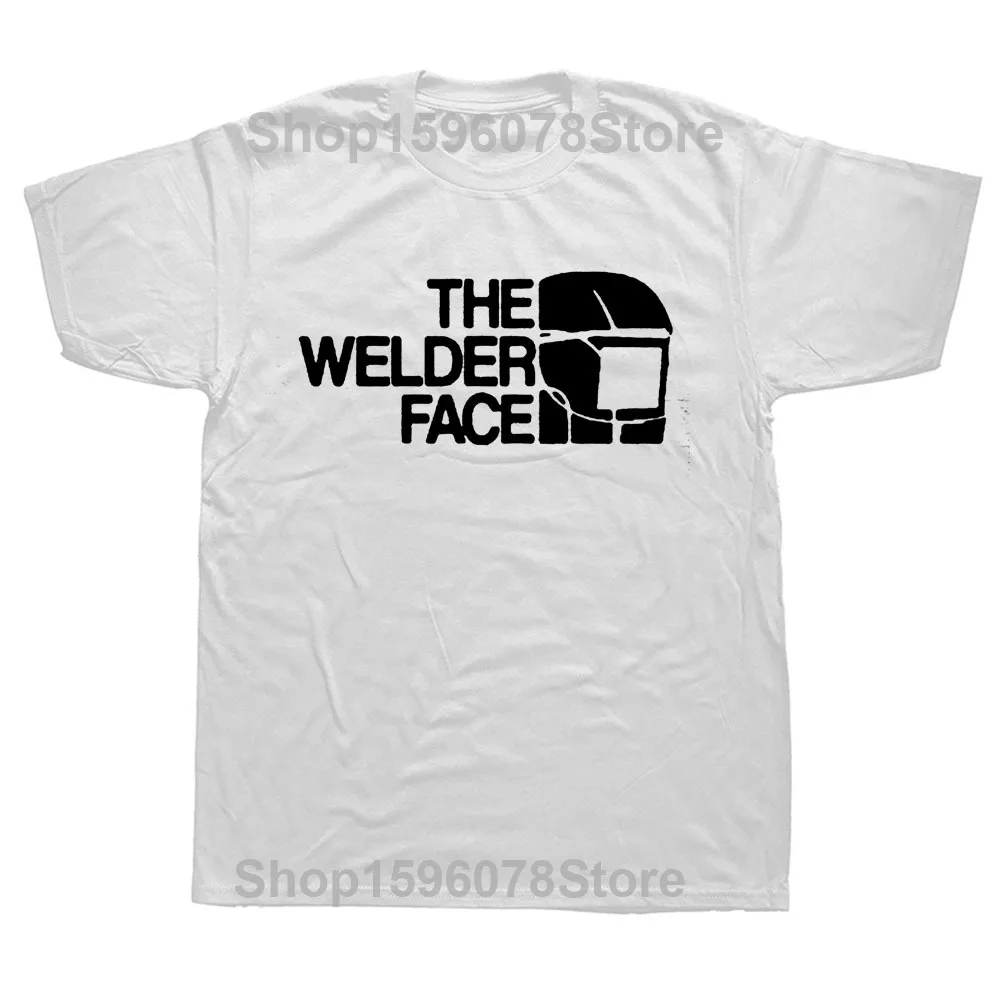 The Welder Face Birthday Funny Unisex Graphic Fashion New Cotton Short Sleeve T Shirts O-Neck Harajuku T-shirt