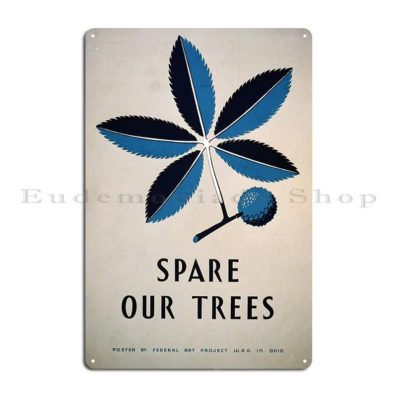 Spare Our Trees Works Progress Administration Metal Sign Vintage Retro Garage Plaques Designing Kitchen Tin Sign Poster