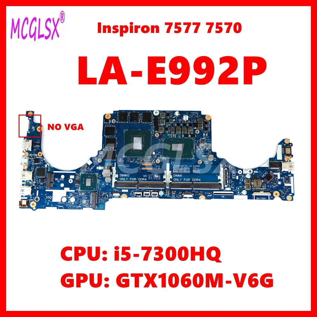 

LA-E992P Notebook Mainboafd FOR DELL Inspiron 7577 7570 Laptop Motherboard CN: 0JP90V With i5-7300HQ CPU GTX1060M-V6G GPU