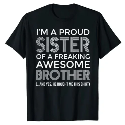 Im A Proud Sister Awesome Brother T-Shirt - Funny Sister-Brother Tee Cute Letters Printed Sayings Graphic Tee Summer Fashion Top