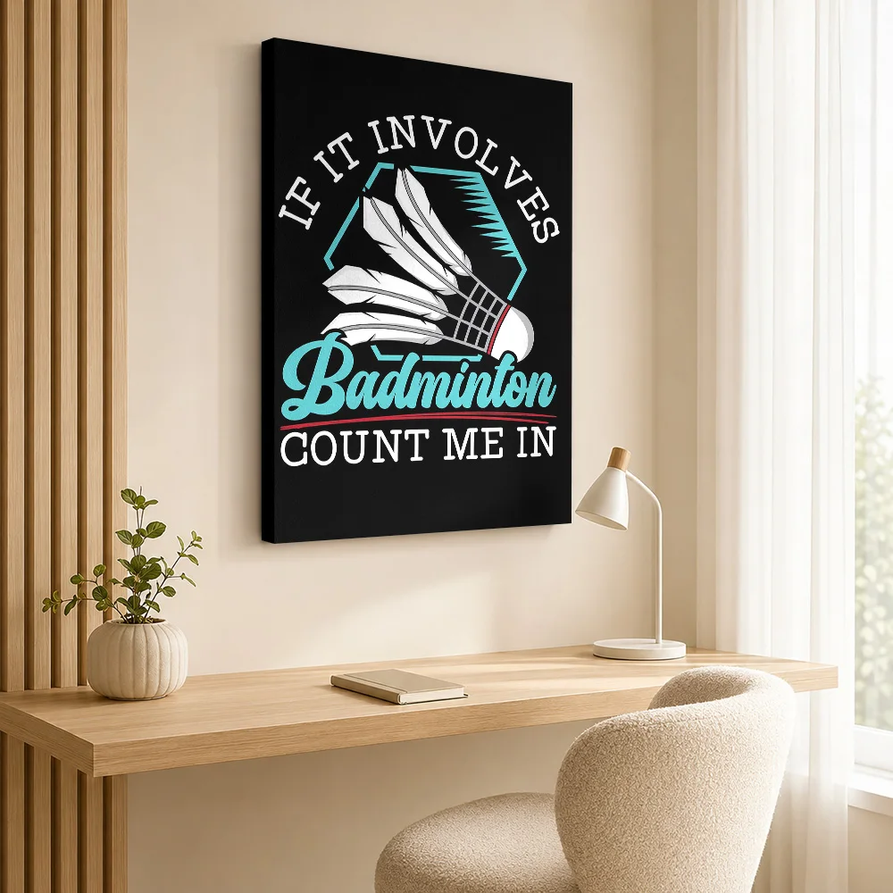 If It Involves Badminton Canvas Painting Poster Custom Sports Portrait Canvas Wall Art for Game Room Decor Gift for Collectors