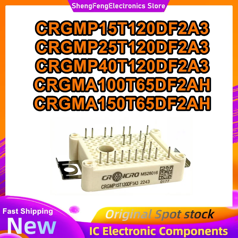 

CRGMP15T120DF2A3 CRGMP25T120DF2A3 CRGMP40T120DF2A3 CRGMA100T65DF2AH CRGMA150T65DF2AH New Original in stock