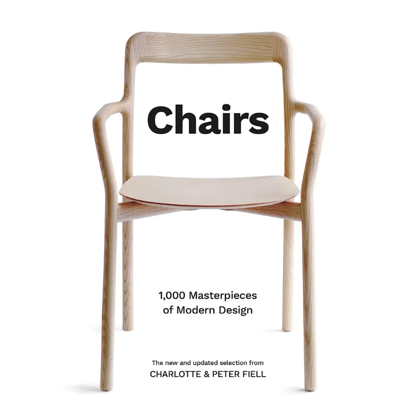 

Chairs 1000 Masterpieces Of Modern Design 1800 To The Present Day Charlotte Fiell Philip Wilson Publishers Ltd 9781802791006