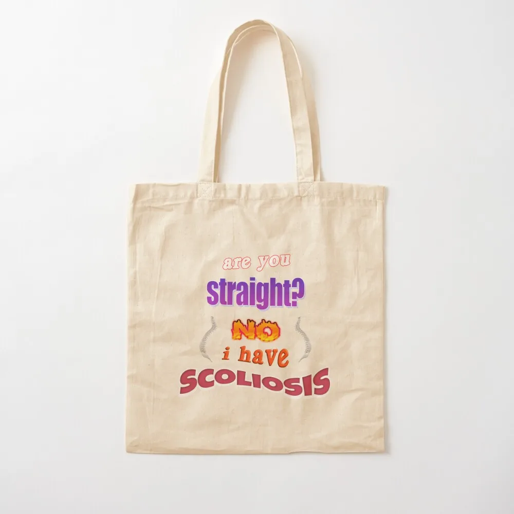 

Are you straight No, I have scoliosis pun Tote Bag women bag Big bag Canvas Tote