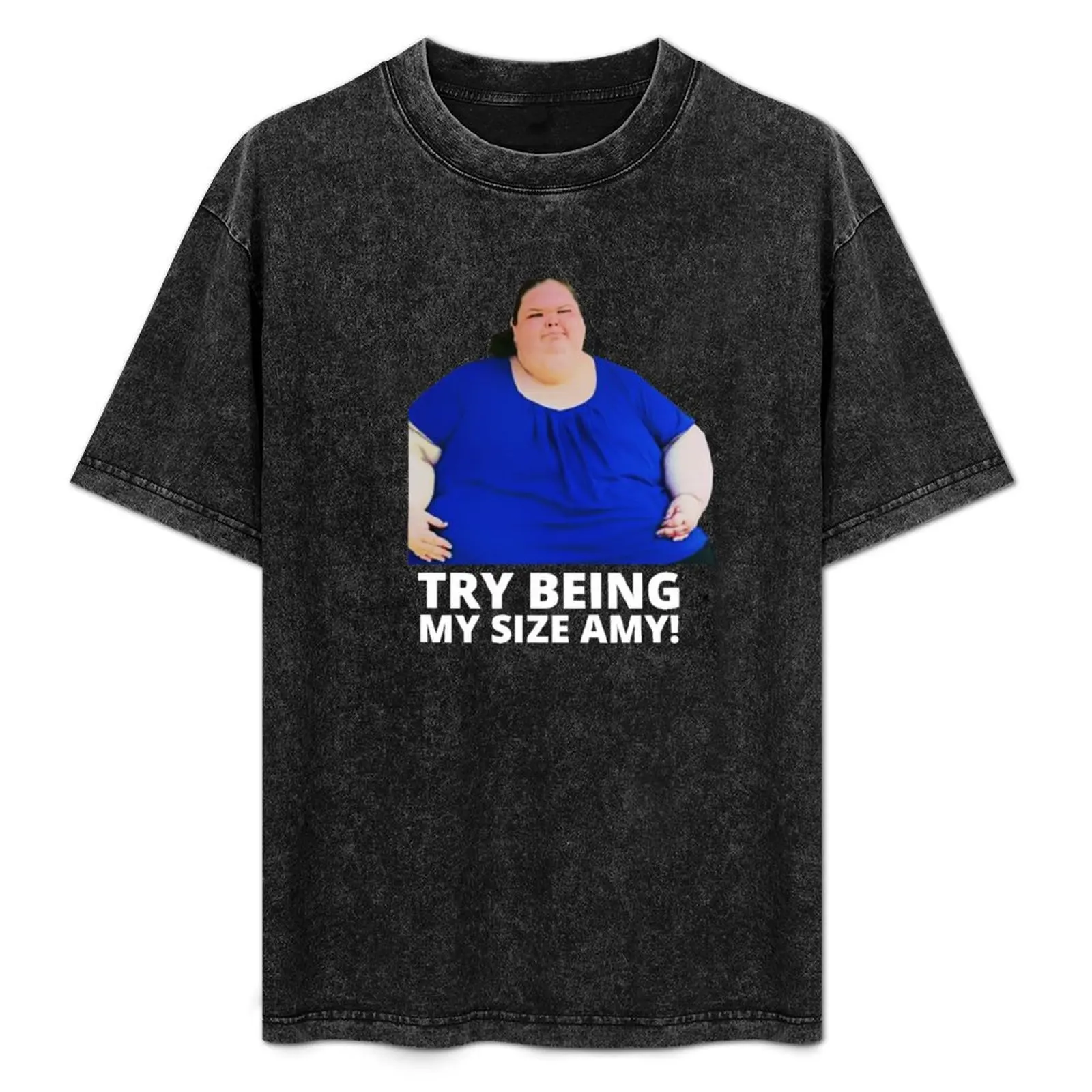 

1000lb Sisters Tammy Slaton - Try Being My Size Amy T-Shirt Lightweight Casual Summer T-Shirt