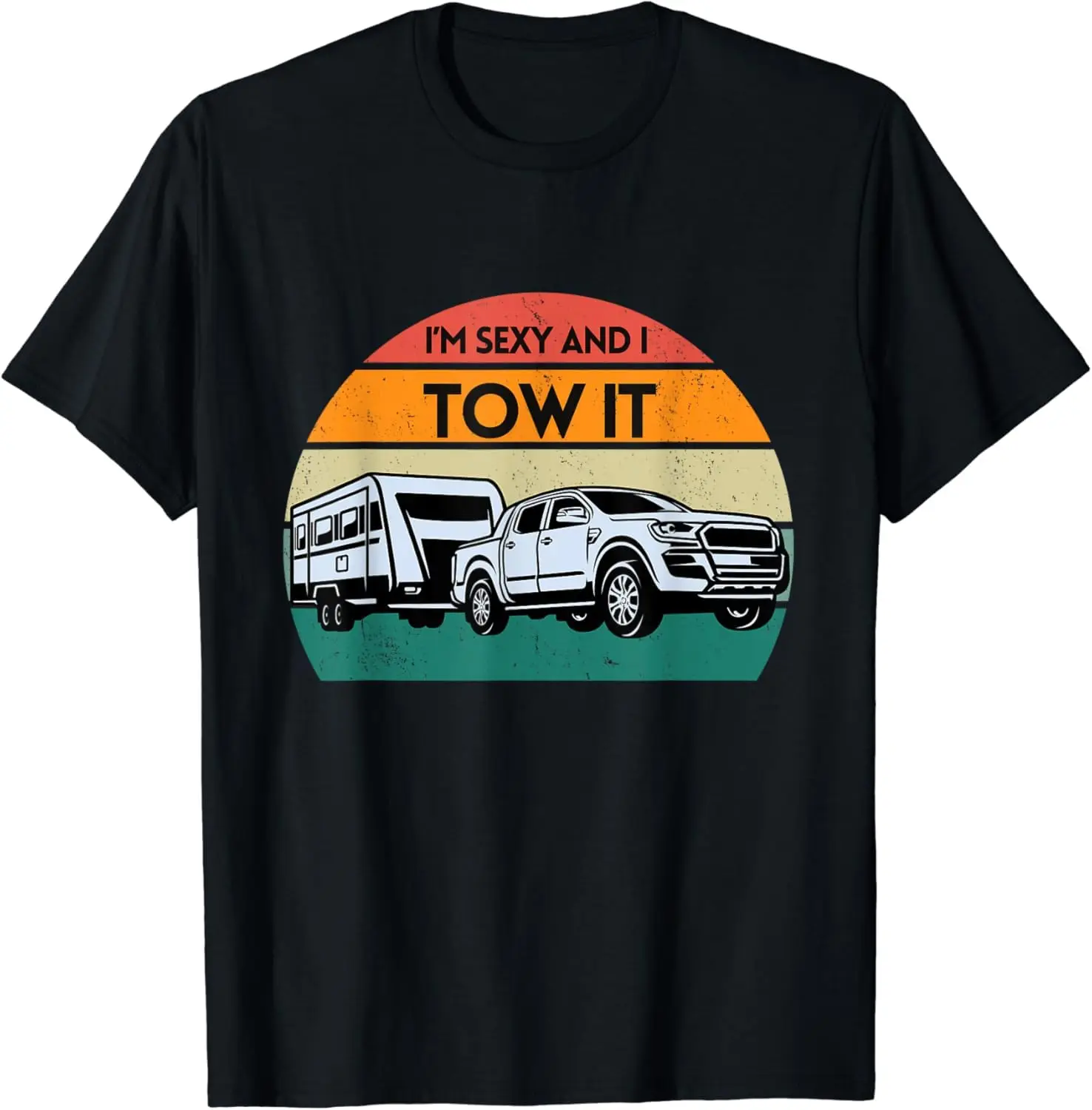 I'm Sexy And I Tow It Funny Camping Tee T-Shirt Anime Graphic T-shirts For Men Clothing Women Tees High Quality