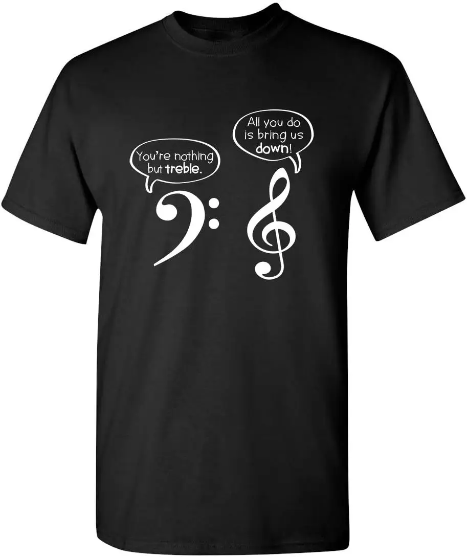 You are Nothing But Treble Graphic Novelty Sarcastic Funny T Shirt