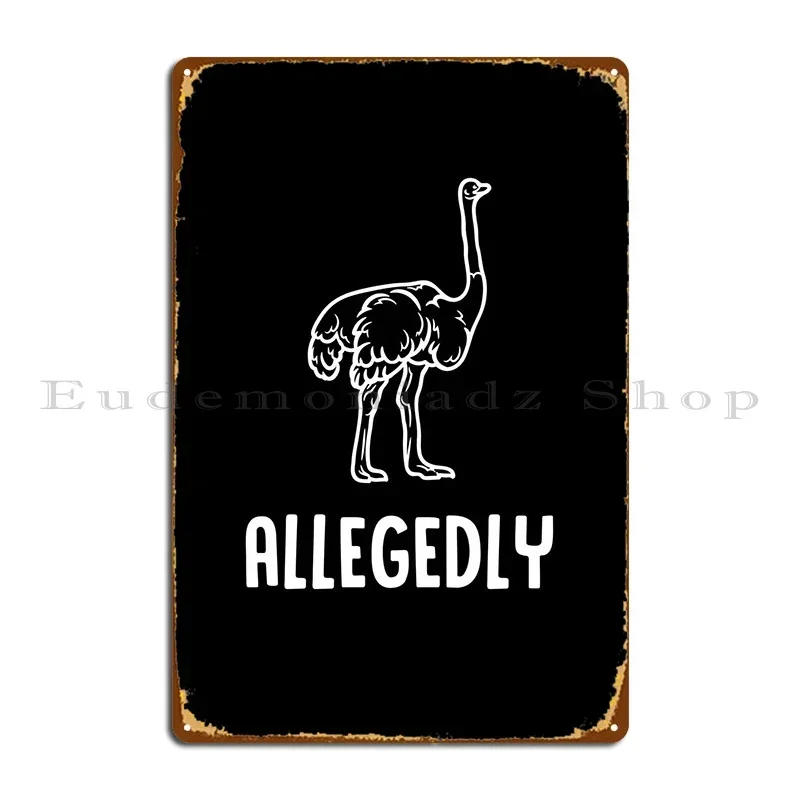 Allegedly Ostrich Metal Sign Wall Mural Pub Kitchen Customize Custom Tin Sign Poster