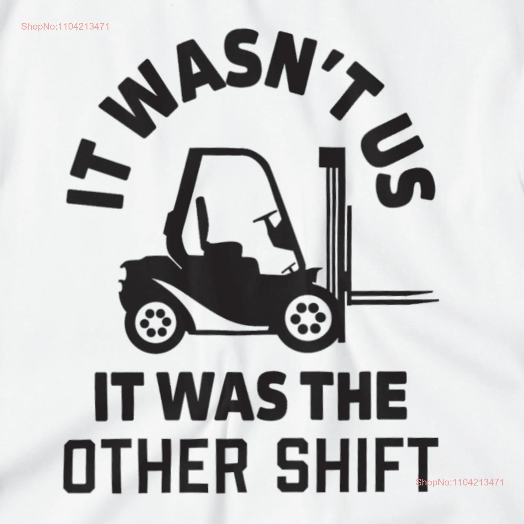 It Wasn't Us Forklift T Shirt Torklift Driver for Him Her Funny Blue Collar Fork Lift Dad long or short sleeves