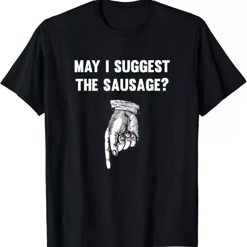 Funny Suggest The Sausage Joke Sarcastic Humor Gag T Shirt Unisex