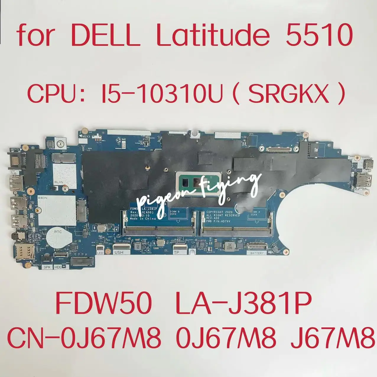 

FDW50 LA-J381P For Dell Latitude 5510 Laptop Motherboard CPU: I5-10310U SRGKX DDR4 CN-0J67M8 0J67M8 J67M8 100% Tested OK