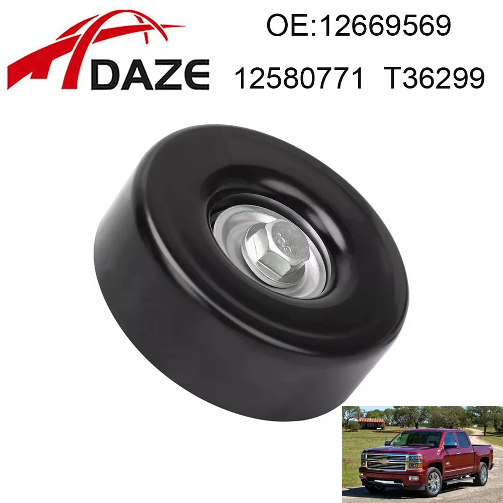 

DAZE 12580771 12669569 Натяжной шкив приводного ремня T36299 для Chevrolet Silverado Avalanche GMC Sierra Canyon