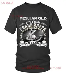 YES, I AM OLD BUT I SAW FRANK ZAPPA ON STAGE T-SHIRT