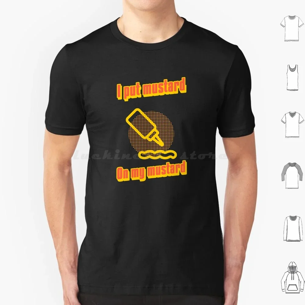 

Футболка I Put Mustard On My Mustard-Mustard Lover Design 6xl, хлопковая крутая футболка, горчичная, приправа для любителей еды, желтая забавная