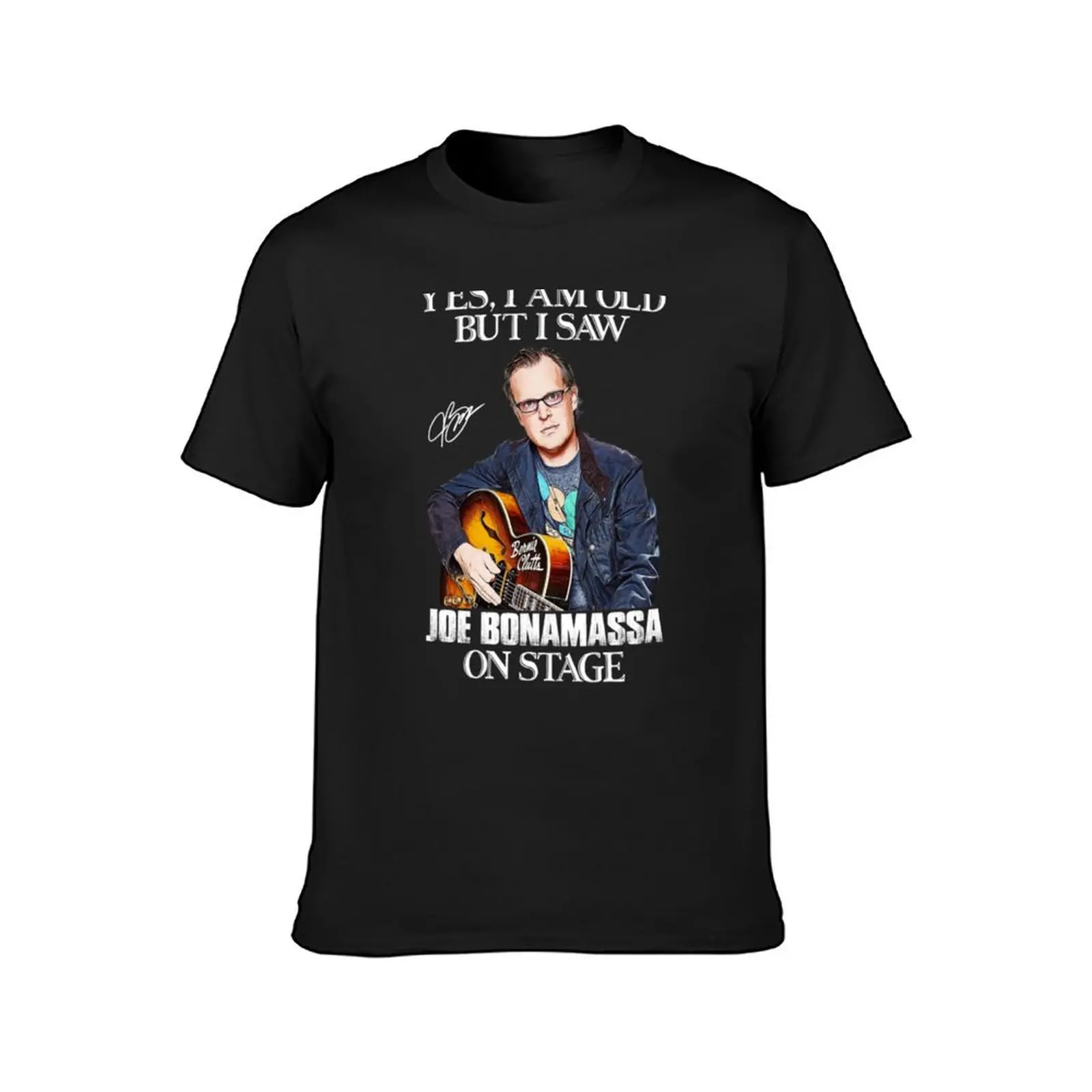 Ja, ich bin alt, aber ich habe Joe Bonamassa auf der Bühne gesehen T-Shirt anime oversizeds Aesthetic clothing mens clothes