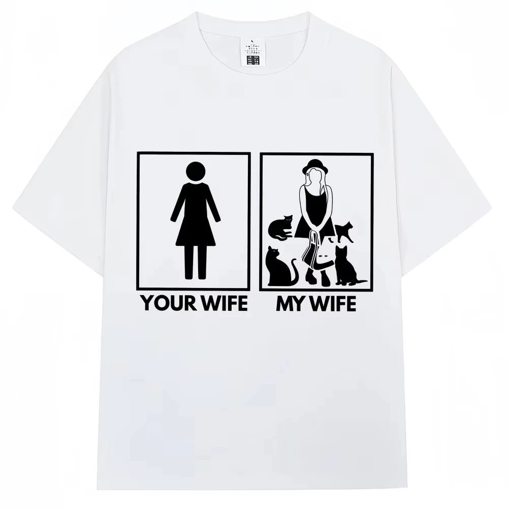 Funny Your Wife My Wife Cat Lady Graphic T-shirts Men Women Fashion Creativity Short Sleeve Oversized Soft Cotton Casual T Shirt