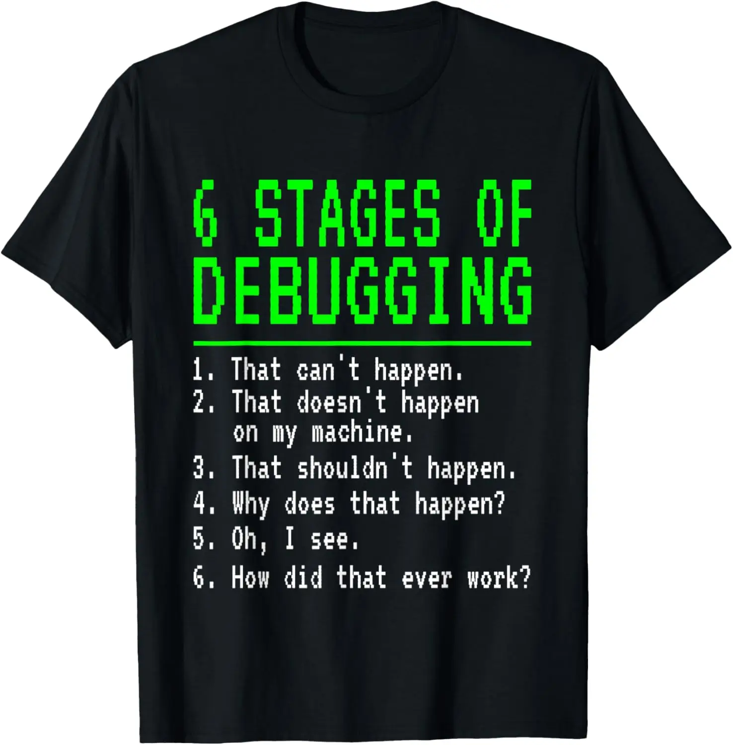 

6 Stages of Debugging Bug Coding Computer Programmer T-Shirt