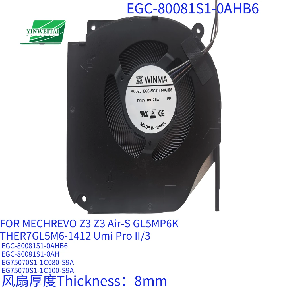 

NEW FAN FOR MECHREVO Z3 Z3 Air-S GL5MP6K THER7GL5M6-1412 Umi Pro II3 EGC-80081S1-0AHB6 EGC-80081S1-0AH GK5MP60 THER7GK5M6-1411