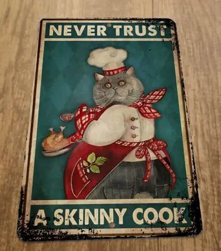 Never Trust a Skinny Cook Cat 8x12 Metal Wall Animal Sign