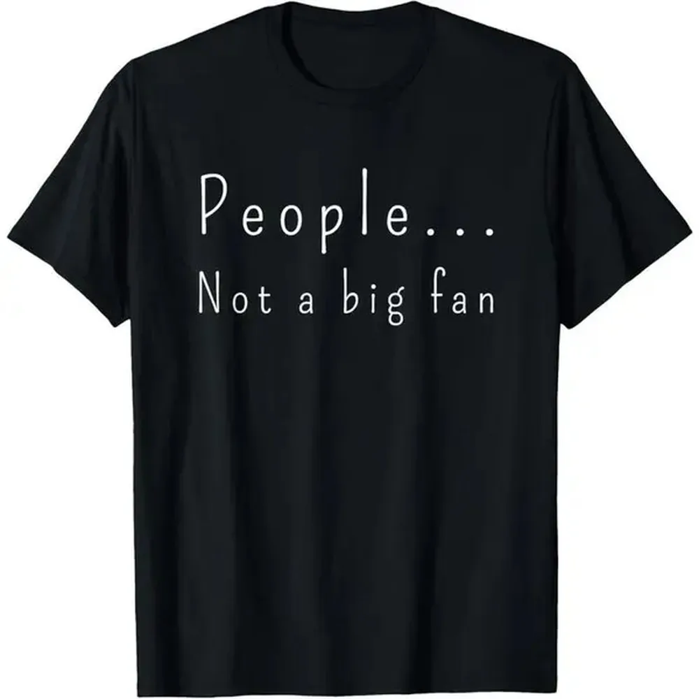 100% Cotton 100% Cotton Funny People Not A Big Fan Introvert Sarcasm T Shirt Golf Gift T-Shirt For Men And Women