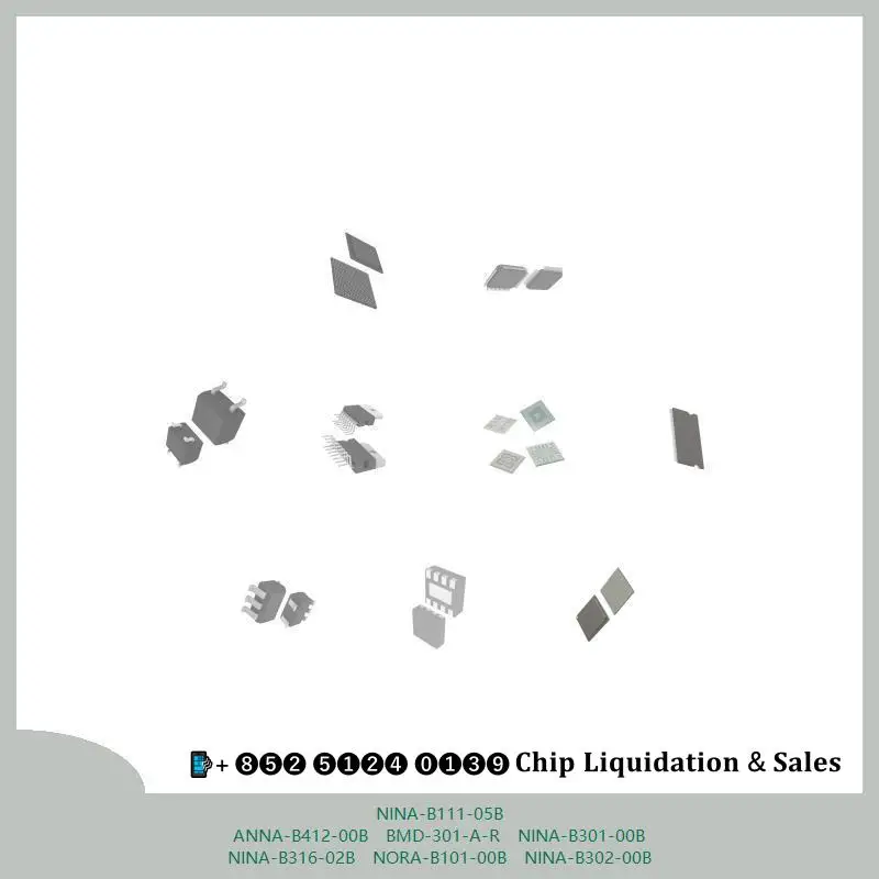 chip chip Integrated circuit chip MCU chip NINA-B111-05B ANNA-B412-00B BMD-301-A-R NINA-B301-00B NINA-B316-02B NORA-B101-00B