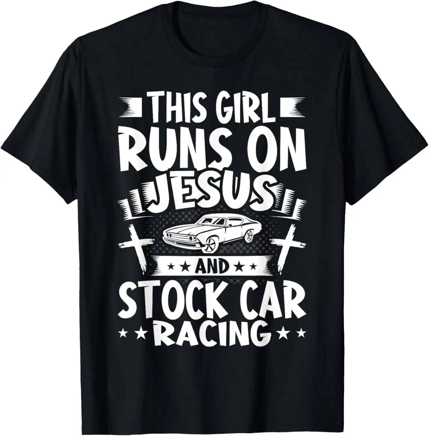 

This Girl Runs on Jesus and Stock Car Racing T-Shirt