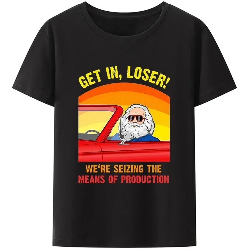 Karl Marx Get In Loser We\'re Seizing The Means of Production TShirt Men Clothing Communism Socialism Tee Ropa Hombre Camisetas